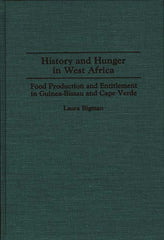 History and Hunger in West Africa: Food Production and Entitlement in Guinea-Bissau and Cape Verde - Ingram