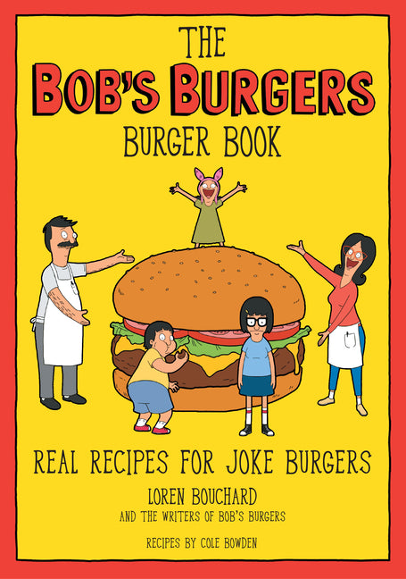 Bob's Burgers Burger Book: Real Recipes for Joke Burgers - Ingram