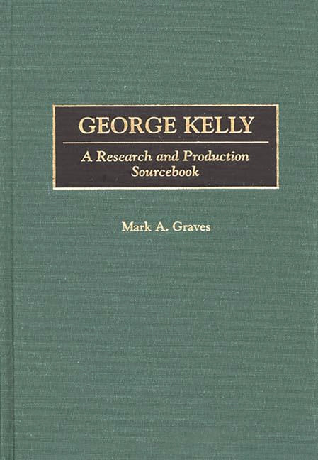 George Kelly: A Research and Production Sourcebook - Ingram