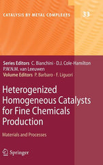 Heterogenized Homogeneous Catalysts for Fine Chemicals Production: Materials and Processes (2010) - Ingram