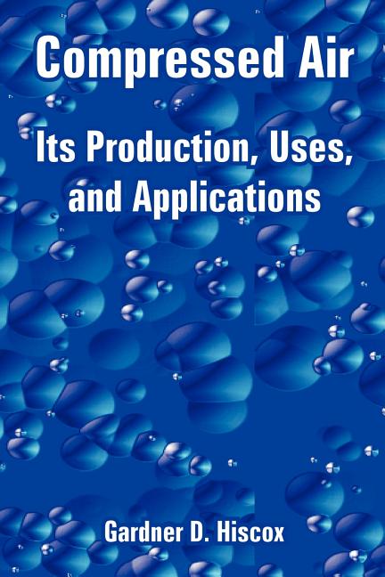 Compressed Air: Its Production, Uses, and Applications - Ingram