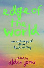 Edge of the World: An Anthology of Queer Travel Writing - Ingram