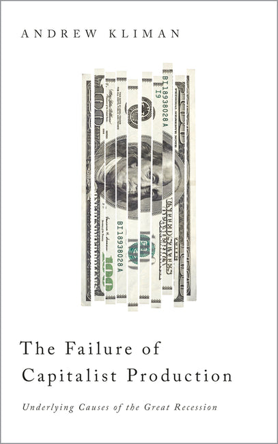 Failure of Capitalist Production: Underlying Causes of the Great Recession - Ingram