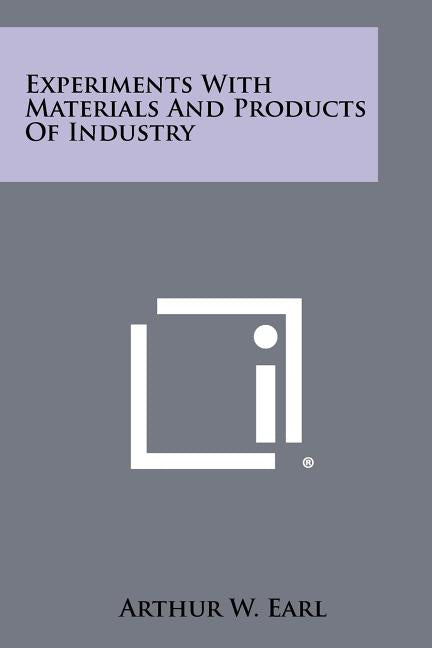 Experiments with Materials and Products of Industry - Ingram