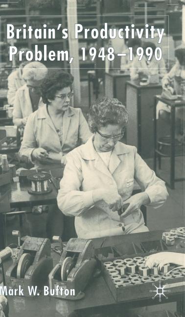 Britain's Productivity Problem, 1948-1990 (2004) - Ingram