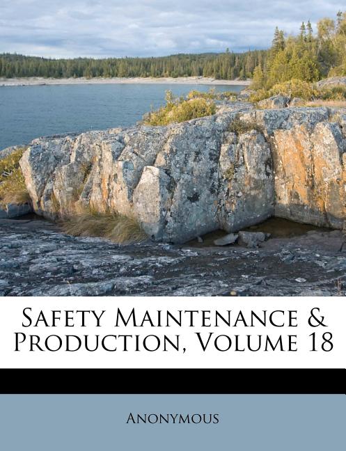 Safety Maintenance & Production, Volume 18 - Ingram