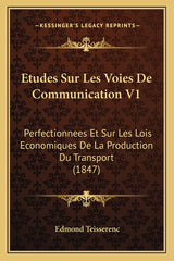 Etudes Sur Les Voies De Communication V1: Perfectionnees Et Sur Les Lois Economiques De La Production Du Transport (1847) - Ingram