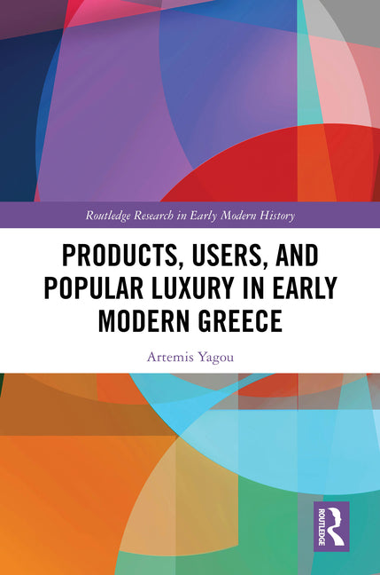 Products, Users, and Popular Luxury in Early Modern Greece - Ingram