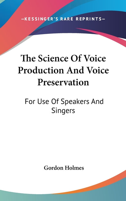 Science Of Voice Production And Voice Preservation: For Use Of Speakers And Singers - Ingram