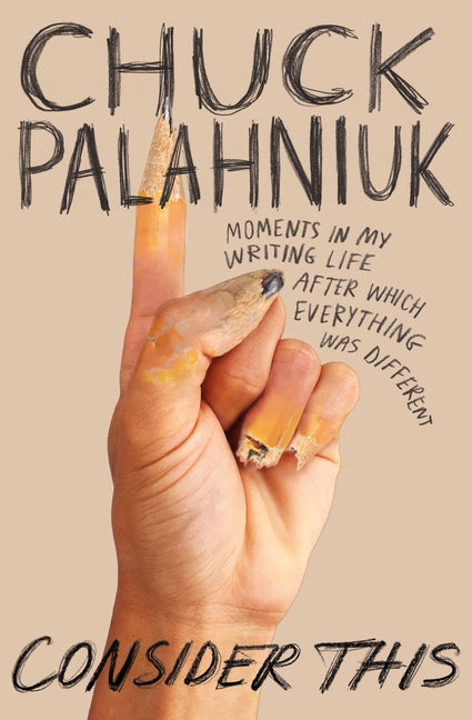 Consider This: Moments in My Writing Life After Which Everything Was Different - Ingram