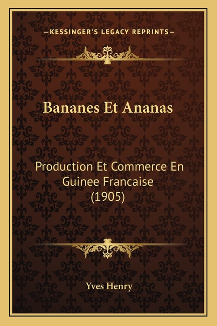 Bananes Et Ananas: Production Et Commerce En Guinee Francaise (1905) - Ingram