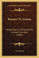 Bananes Et Ananas: Production Et Commerce En Guinee Francaise (1905) - Ingram