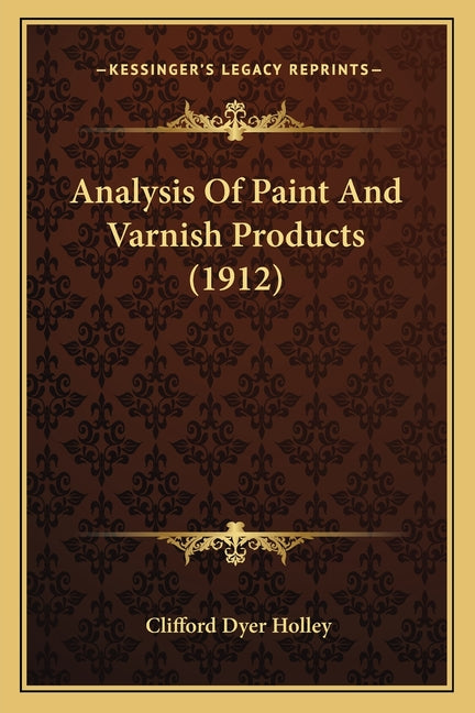 Analysis Of Paint And Varnish Products (1912) - Ingram