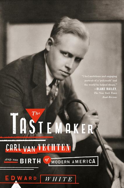 Tastemaker: Carl Van Vechten and the Birth of Modern America - Ingram
