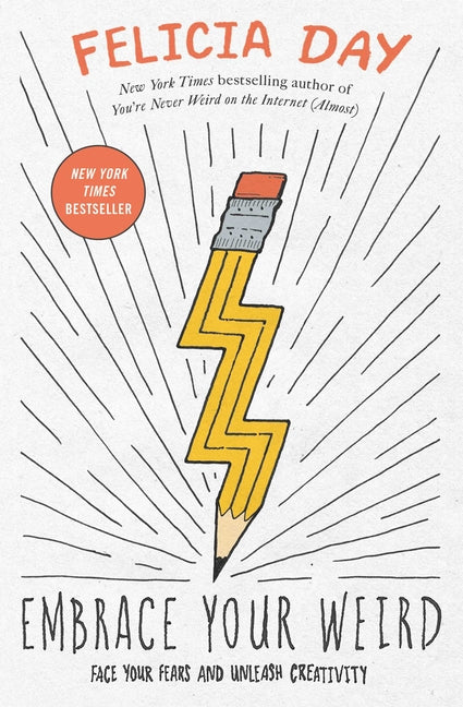 Embrace Your Weird: Face Your Fears and Unleash Creativity - Ingram