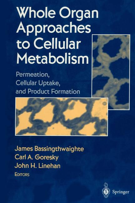 Whole Organ Approaches to Cellular Metabolism: Permeation, Cellular Uptake, and Product Formation (Softcover Reprint of the Original 1st 1998) - Ingram