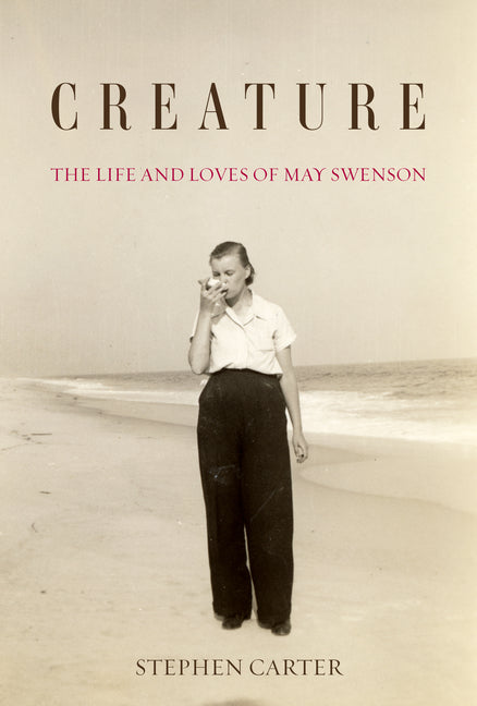 Creature: The Life and Loves of May Swenson