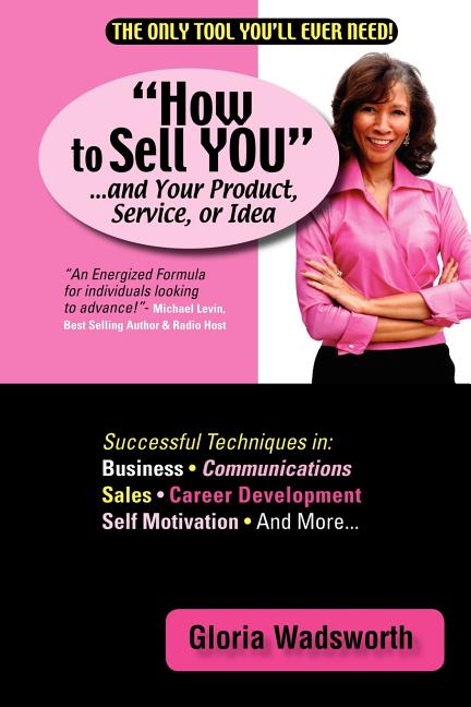 How to Sell You...and Your Product, Service, or Idea - Ingram