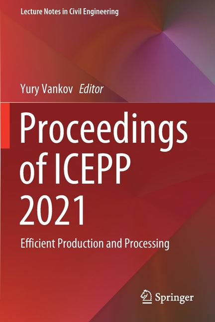 Proceedings of Icepp 2021: Efficient Production and Processing (2022) - Ingram