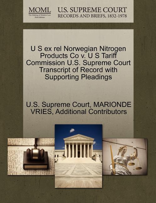 U S Ex Rel Norwegian Nitrogen Products Co V. U S Tariff Commission U.S. Supreme Court Transcript of Record with Supporting Pleadings - Ingram