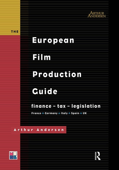 European Film Production Guide: Finance - Tax - Legislation France - Germany - Italy - Spain - UK - Ingram