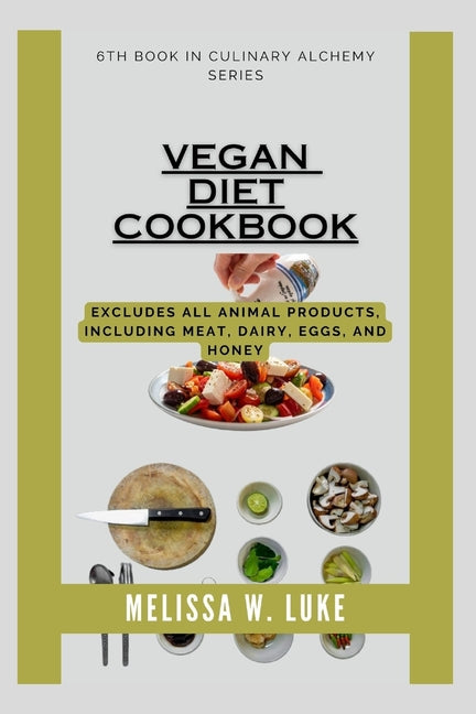 Vegan Diet Cookbook: Excludes all animal products, Including meat, dairy, eggs, and honey - Ingram
