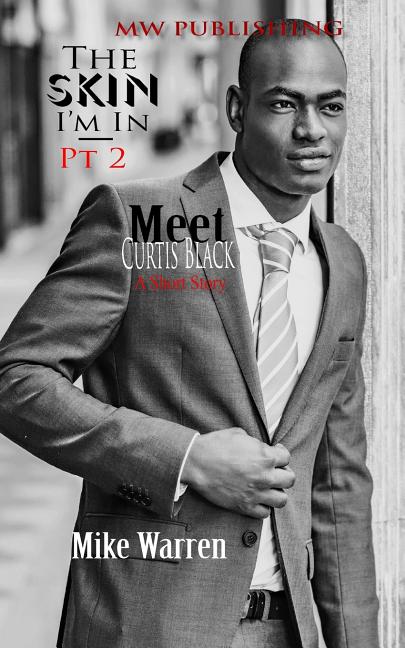 "The Skin I'm In" Pt.2: Meet Curtis Black - Ingram