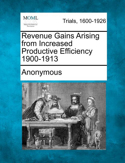 Revenue Gains Arising from Increased Productive Efficiency 1900-1913 - Ingram