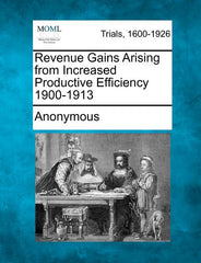 Revenue Gains Arising from Increased Productive Efficiency 1900-1913 - Ingram
