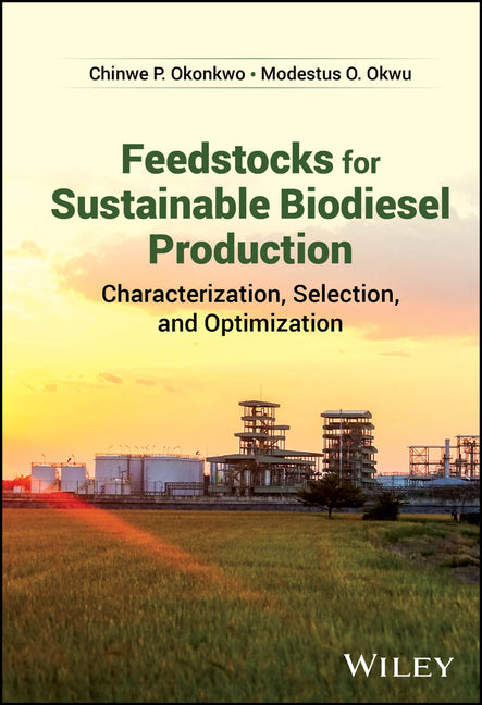 Feedstocks for Sustainable Biodiesel Production: Characterization, Selection, and Optimization - Ingram