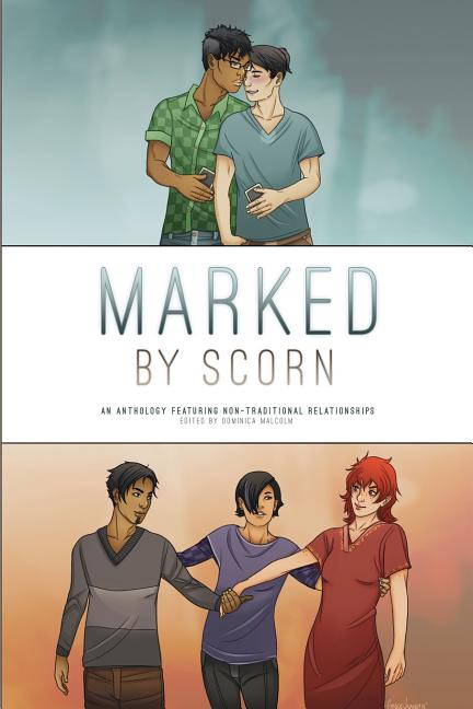 Marked by Scorn: An Anthology Featuring Non-Traditional Relationships - Ingram