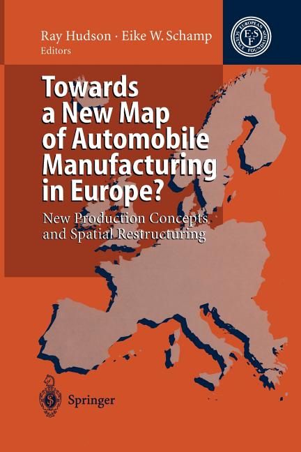 Towards a New Map of Automobile Manufacturing in Europe?: New Production Concepts and Spatial Restructuring (Softcover Reprint of the Original 1st 199 - Ingram