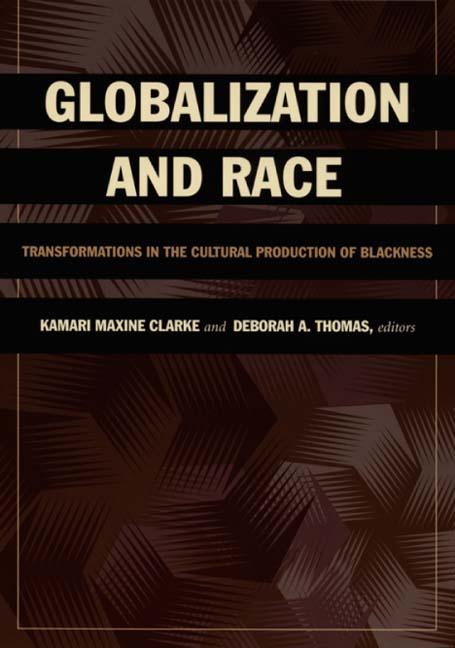 Globalization and Race: Transformations in the Cultural Production of Blackness - Ingram