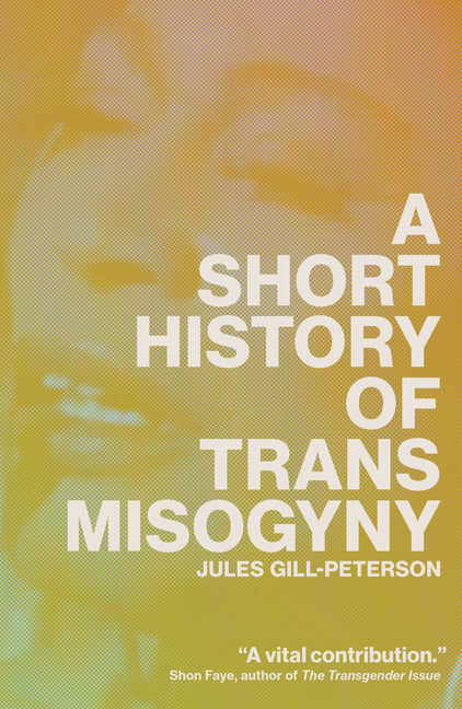 A Short History of Trans Misogyny - Ingram