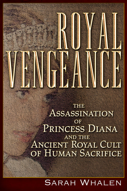 Royal Vengeance: The Assassination of Princess Diana and the Ancient Royal Cult of Human Sacrifice - Ingram