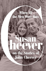 When All the Men Wore Hats: Susan Cheever on the Stories of John Cheever