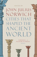 Cities That Shaped the Ancient World - Ingram