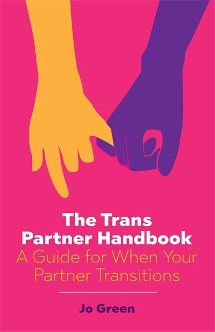 Trans Partner Handbook: A Guide for When Your Partner Transitions - Ingram