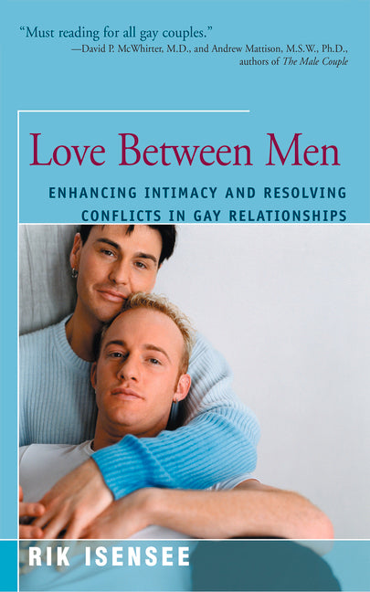 Love Between Men: Enhancing Intimacy and Resolving Conflicts in Gay Relationships - Ingram