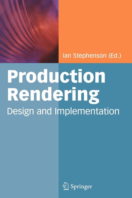 Production Rendering: Design and Implementation - Ingram