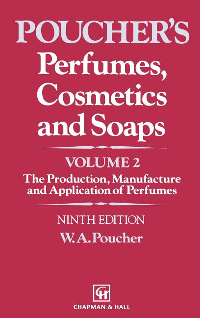 Perfumes, Cosmetics and Soaps: Volume II the Production, Manufacture and Application of Perfumes (1993) - Ingram