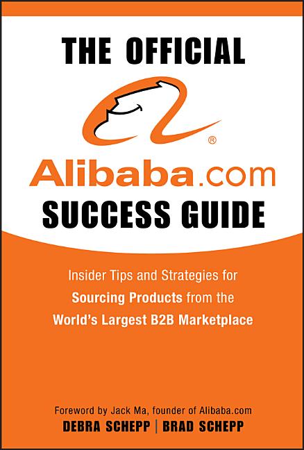 Official Alibaba.com Success Guide: Insider Tips and Strategies for Sourcing Products from the World's Largest B2B Marketplace - Ingram