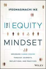 Equity Mindset: Designing Human Spaces Through Journeys, Reflections and Practices - Ingram