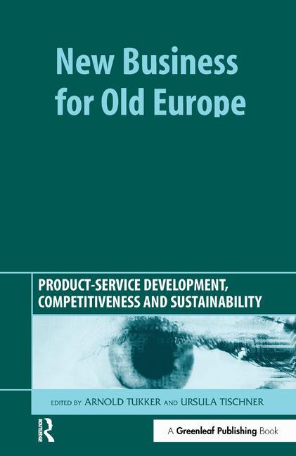 New Business for Old Europe: Product-Service Development, Competitiveness and Sustainability - Ingram