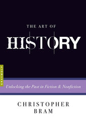 Art of History: Unlocking the Past in Fiction and Nonfiction - Ingram