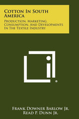 Cotton in South America: Production, Marketing, Consumption, and Developments in the Textile Industry - Ingram