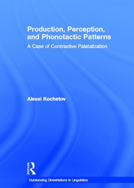 Production, Perception, and Phonotactic Patterns: A Case of Contrastive Palatalization - Ingram