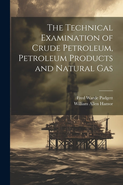 Technical Examination of Crude Petroleum, Petroleum Products and Natural Gas - Ingram