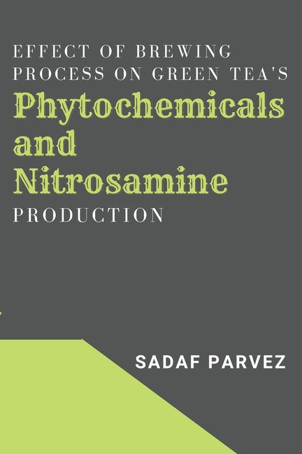 Effect of Brewing Process on Green Tea's Phytochemicals and Nitrosamine Production - Ingram