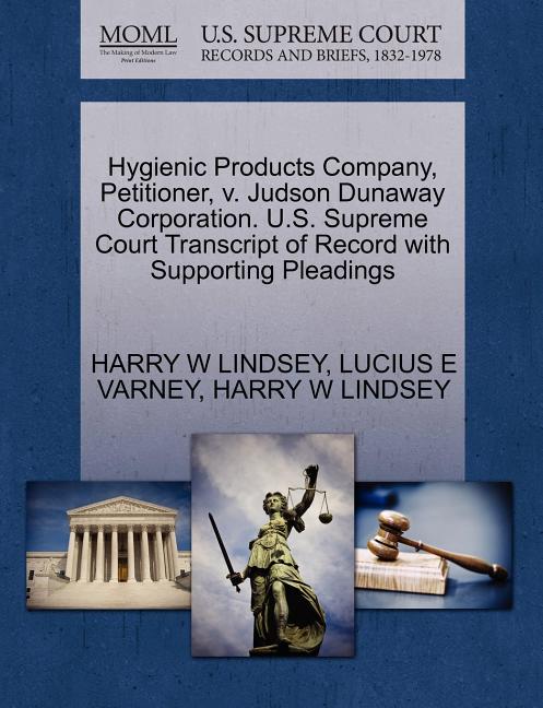 Hygienic Products Company, Petitioner, V. Judson Dunaway Corporation. U.S. Supreme Court Transcript of Record with Supporting Pleadings - Ingram
